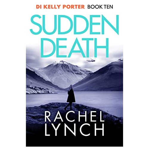 Sudden Death: 10 (Detective Kelly Porter) (Detective Kelly Porter, 10)