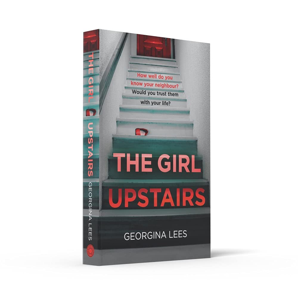 The Girl Upstairs: An absolutely gripping psychological thriller debut with a jaw-dropping twist from a stunning new voice in crime fiction in 2024