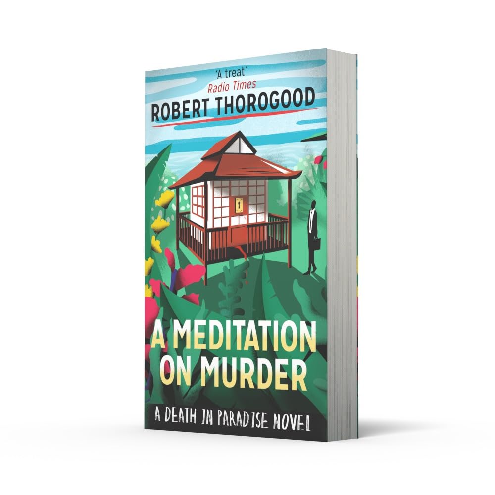 A Meditation on Murder: A gripping and uplifting cosy crime mystery from the creator of Death in Paradise: Book 1 (A Death in Paradise Mystery)