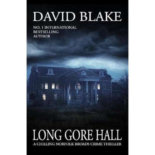 Long Gore Hall: A chilling Norfolk Broads crime thriller: 8 (British Detective Tanner Murder Mystery Series)