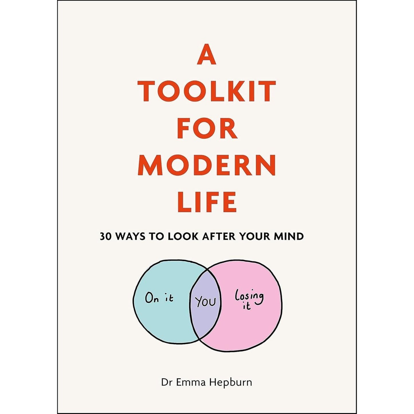 Dr Emma Hepburn Collection 3 Books Set (A Toolkit For Happiness, A Toolkit For Mordern life, A Tookit For Your Emotions)