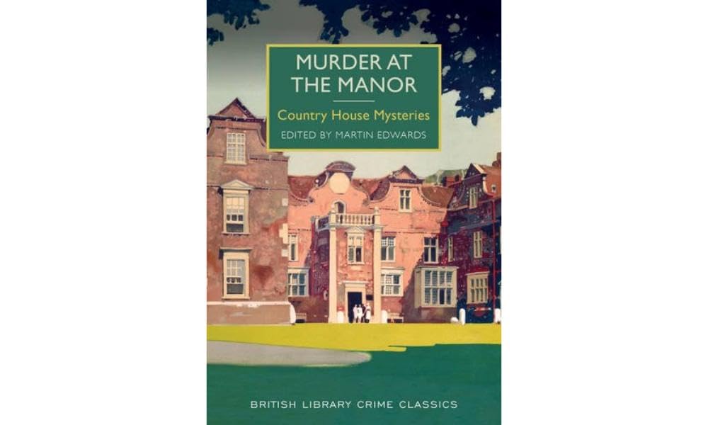 Murder at the Manor: Country House Mysteries (British Library Crime Classics)