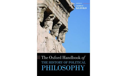 The Oxford Handbook of the History of Political Philosophy (Oxford Handbooks)