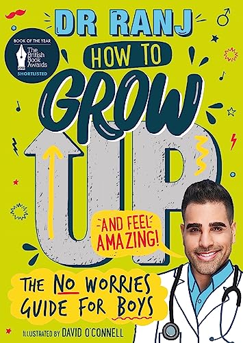 How to Grow Up and Feel Amazing!: The No-Worries Guide for Boys by Dr. Ranj Singh