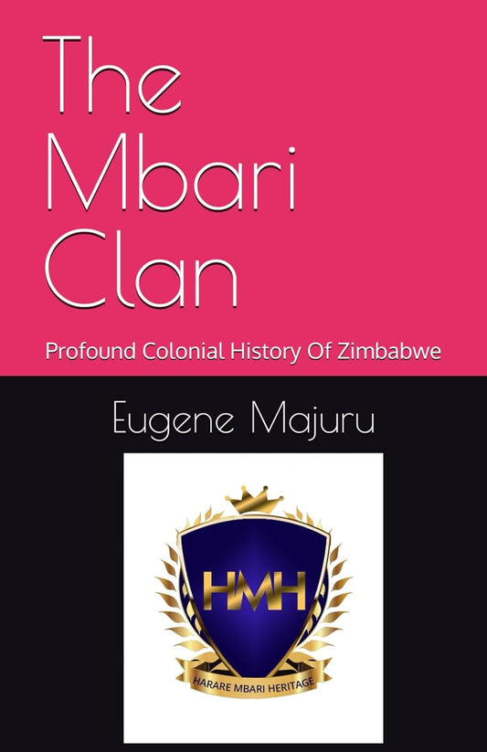 The Mbari Clan: Profound Colonial History Of Zimbabwe