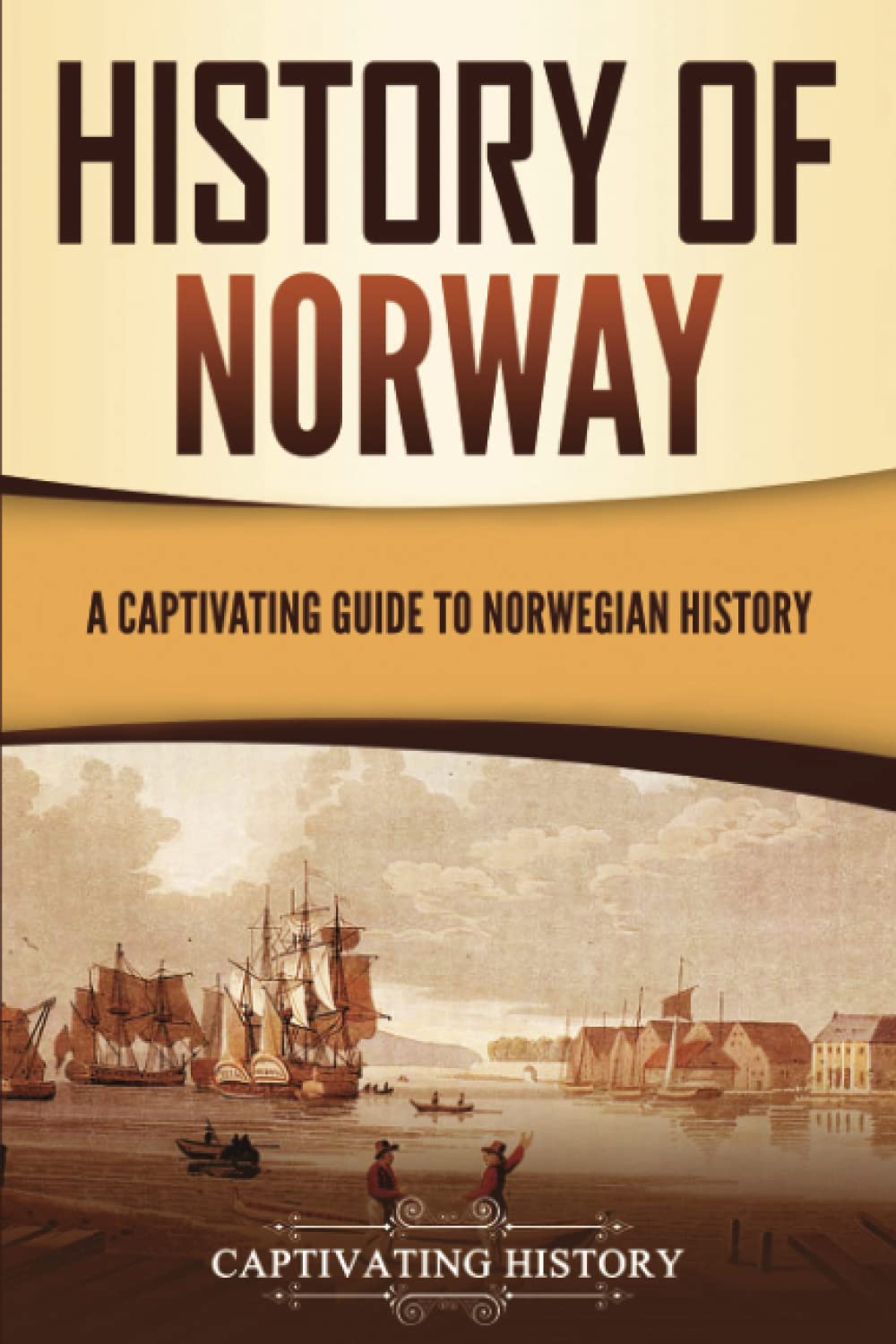 History of Norway: A Captivating Guide to Norwegian History (Scandinavian History)