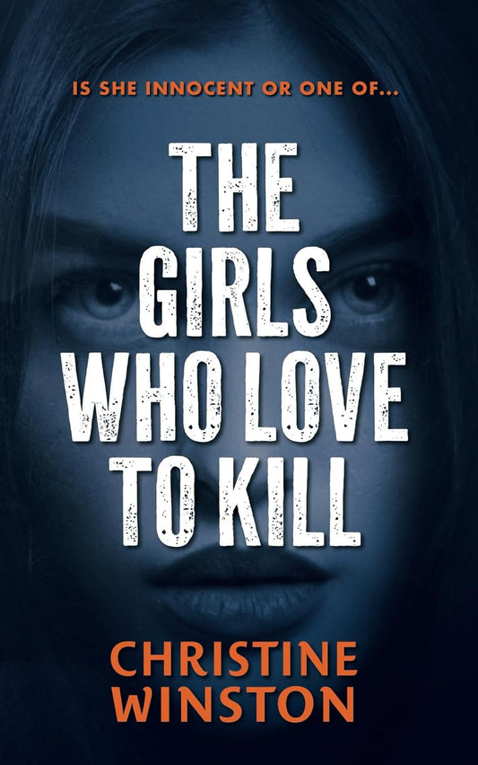 The Girls Who Love To Kill: A totally gripping crime thriller packed with mystery and suspense! (Killer Signatures)