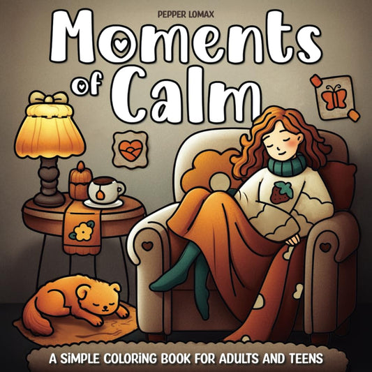 Moments of Calm Simple Coloring Book for Adults and Teens: Cozy & Relaxing Hygge-Inspired Easy Designs Featuring Women in Peaceful Scenes