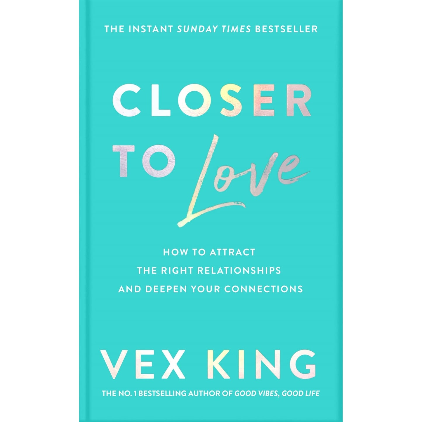 Closer to Love: How to Attract the Right Relationships and Deepen Your Connections by Vex King - PAPERBACK