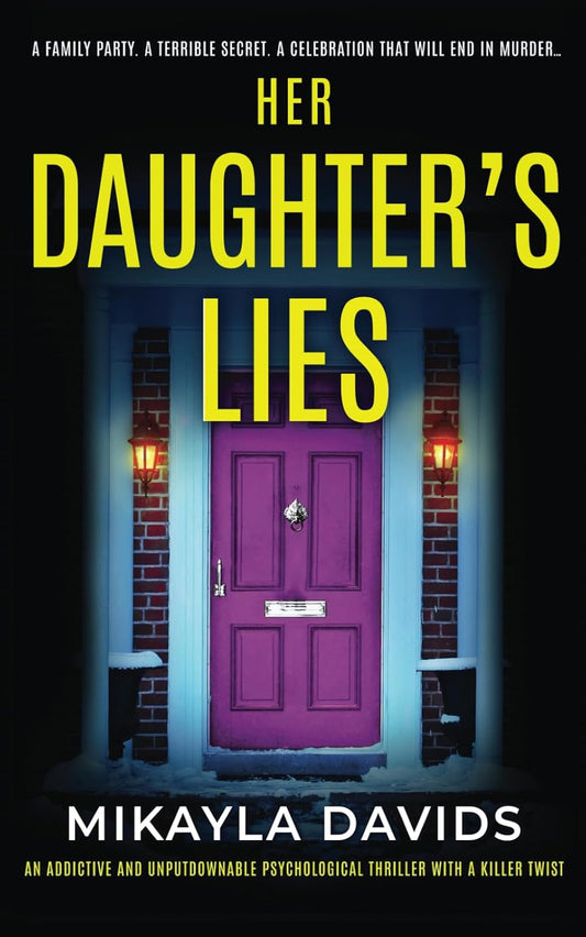 Her Daughter's Lies: An addictive and unputdownable psychological thriller with a killer twist (The Bailey family psychological thrillers)