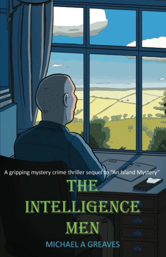 THE INTELLIGENCE MEN: A gripping mystery crime thriller sequel to "An Island Mystery" (THE ANGLESEY MYSTERIES TRILOGY)