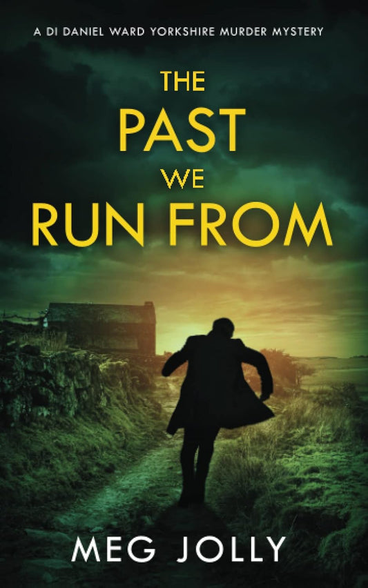 The Past We Run From: A Yorkshire Detective Mystery (DI Daniel Ward Crime Thrillers)