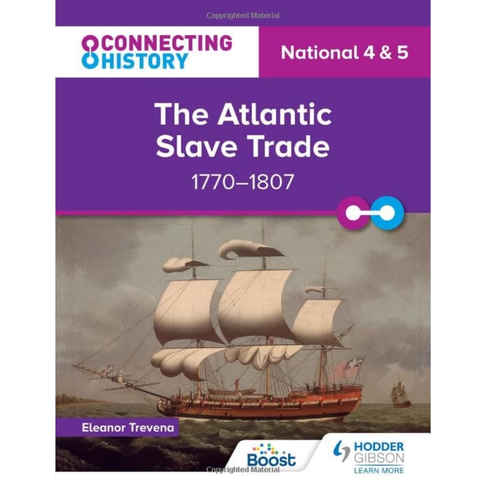 Connecting History: National 4 & 5 The Atlantic Slave Trade, 1770–1807