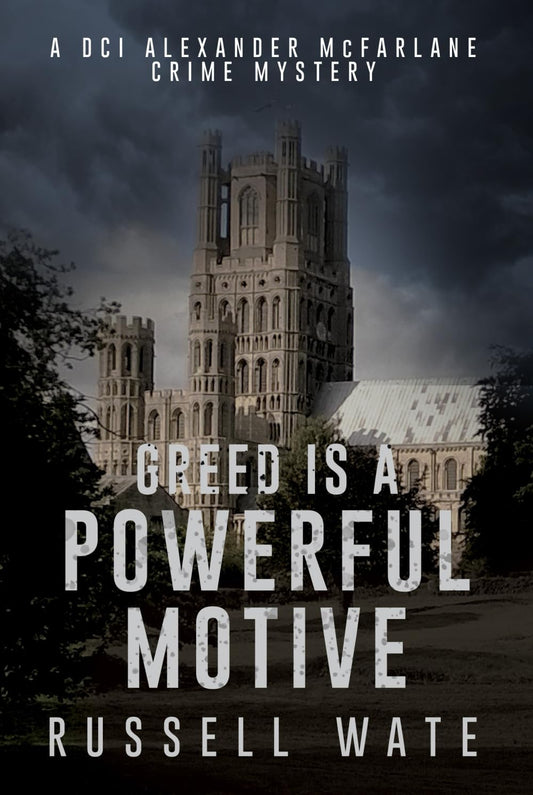 Greed is a Powerful Motive: 1 (DCI Alexander McFarlane Crime Mystery)