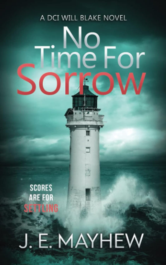 No Time for Sorrow: A DCI Will Blake Novel (DCI Will Blake Crime Mystery Thrillers)