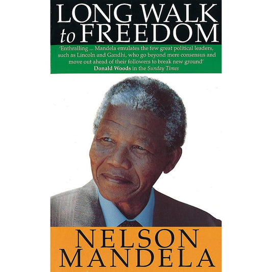 Long Walk To Freedom: The Autobiography of Nelson Mandela