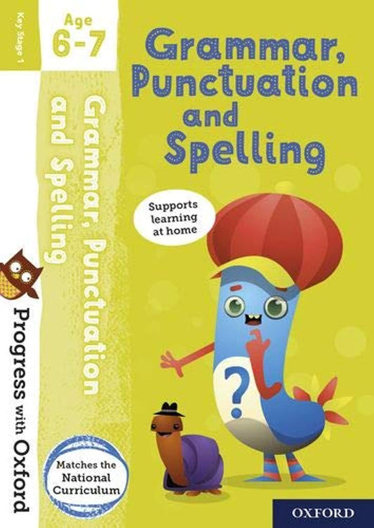 Progress with Oxford: Grammar and Punctuation Age 6-7- Practise for School with Essential English Skills