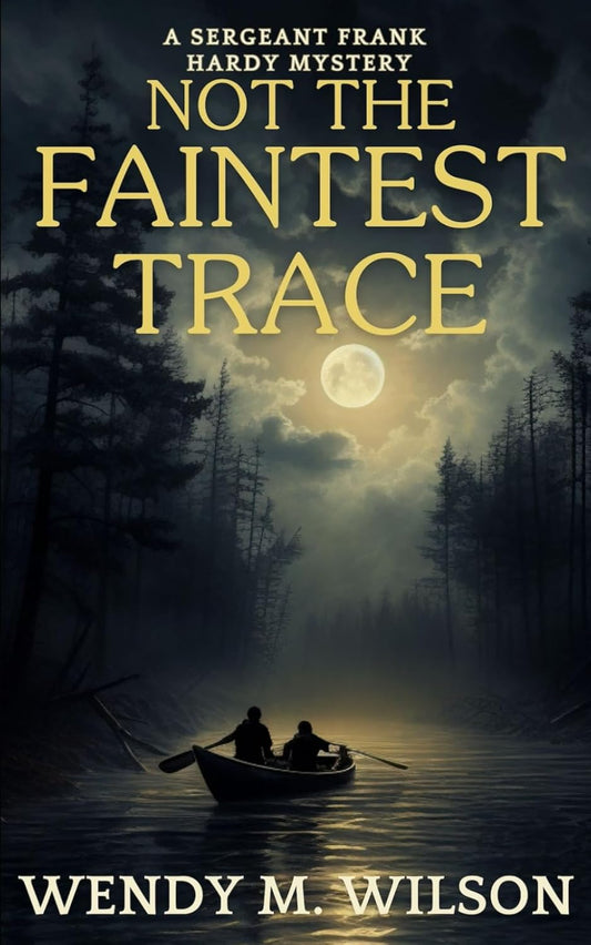 Not the Faintest Trace: An Historical Mystery Novel (The Sergeant Frank Hardy Mysteries)