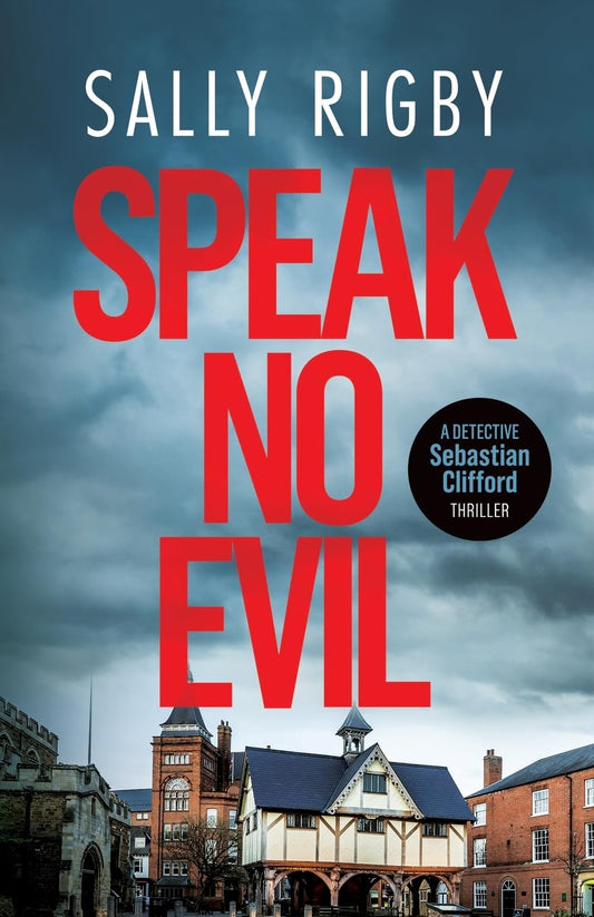 Speak No Evil: A Midlands Crime Thriller: 2 (Detective Sebastian Clifford)