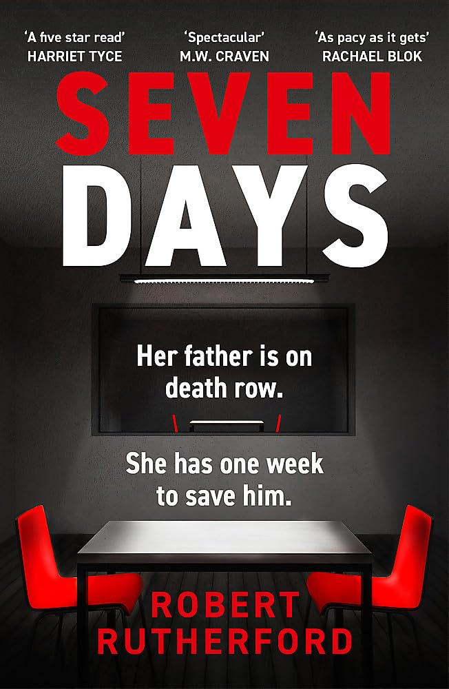 Seven Days: the instant Sunday Times bestseller: a gripping, high-octane crime thriller for 2024 - can Alice save her father from death row?