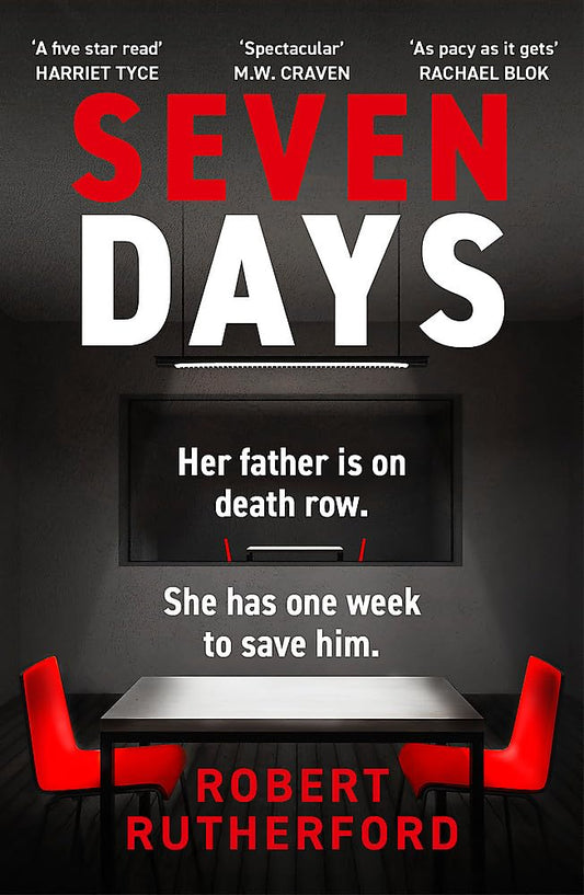 Seven Days: the instant Sunday Times bestseller: a gripping, high-octane crime thriller for 2024 - can Alice save her father from death row?