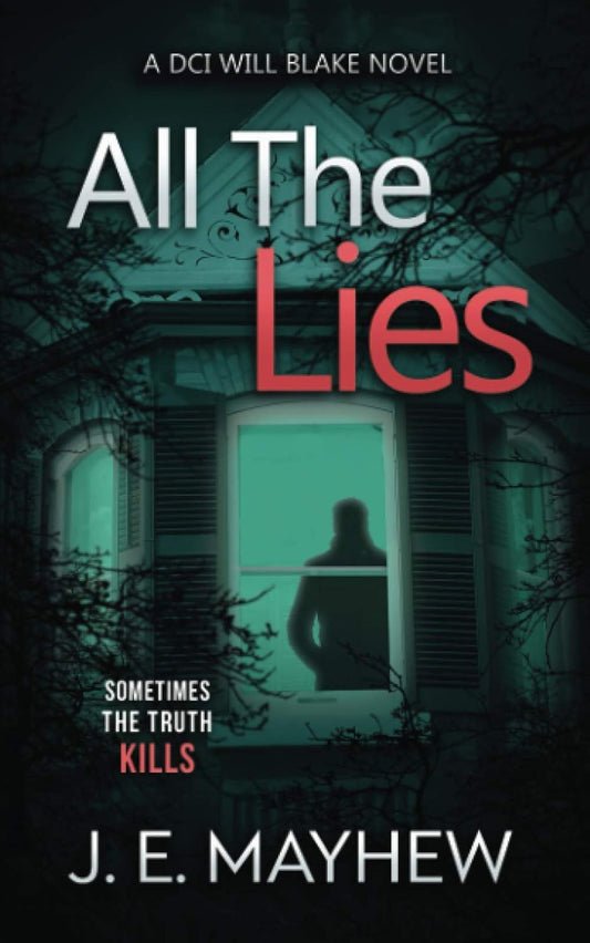 All the Lies: A DCI Will Blake Novel (DCI Will Blake Crime Mystery Thrillers)