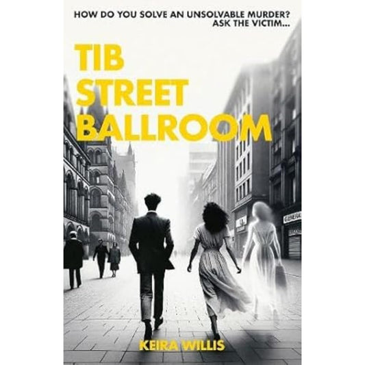 Tib Street Ballroom: The thrilling mystery crime debut with a ghostly twist: 1