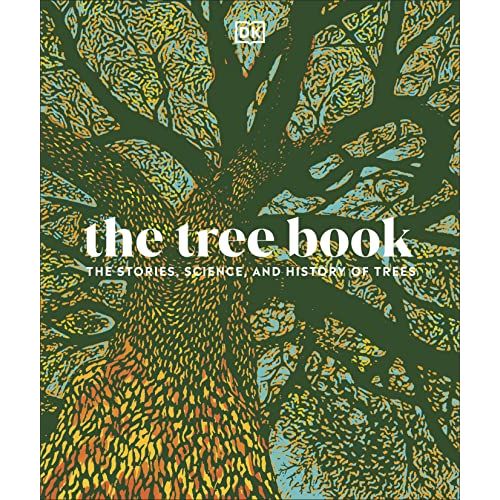 The Tree Book: The Stories, Science, and History of Trees by DK