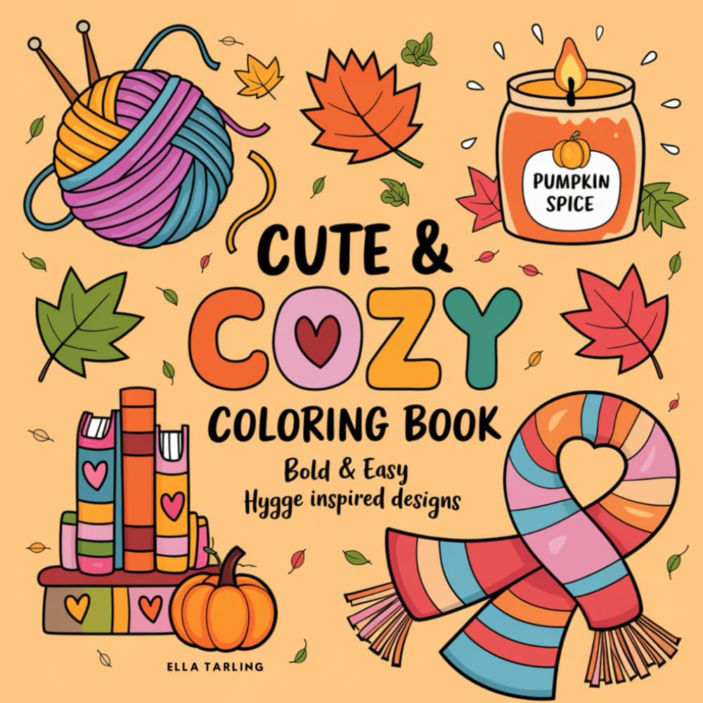 Cute & Cozy Girl Coloring Book for Adults, Kids & Teens: 40 Bold and Easy Hygge Inspired Designs with Simple Illustrations