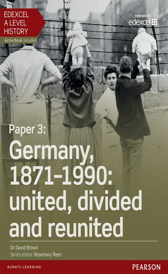 Edexcel A Level History, Paper 3: Germany, 1871-1990: united, divided and re-united Student Book + ActiveBook (Edexcel GCE History 2015)