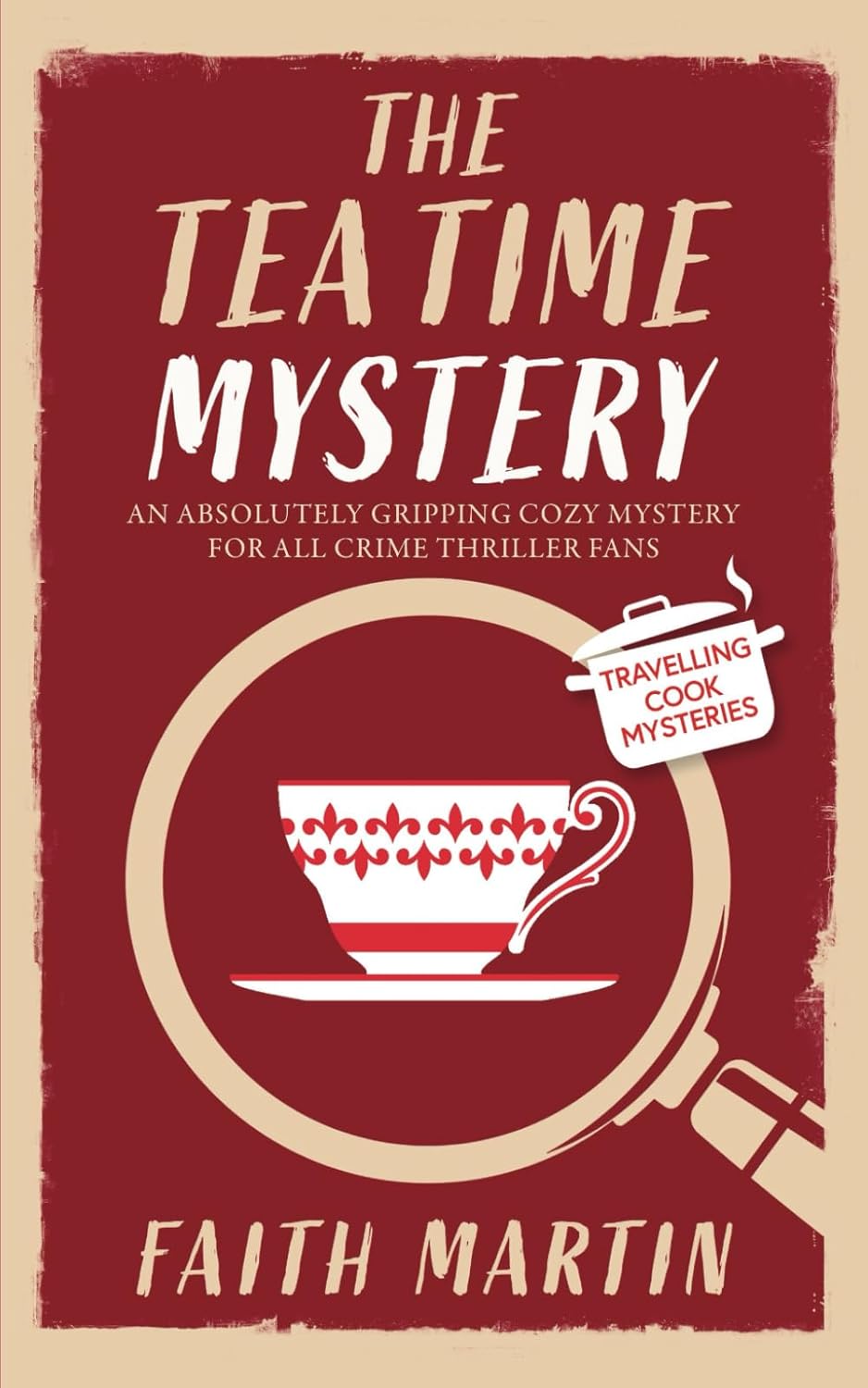 THE TEATIME MYSTERY an absolutely gripping cozy mystery for all crime thriller fans (Travelling Cook Mysteries)