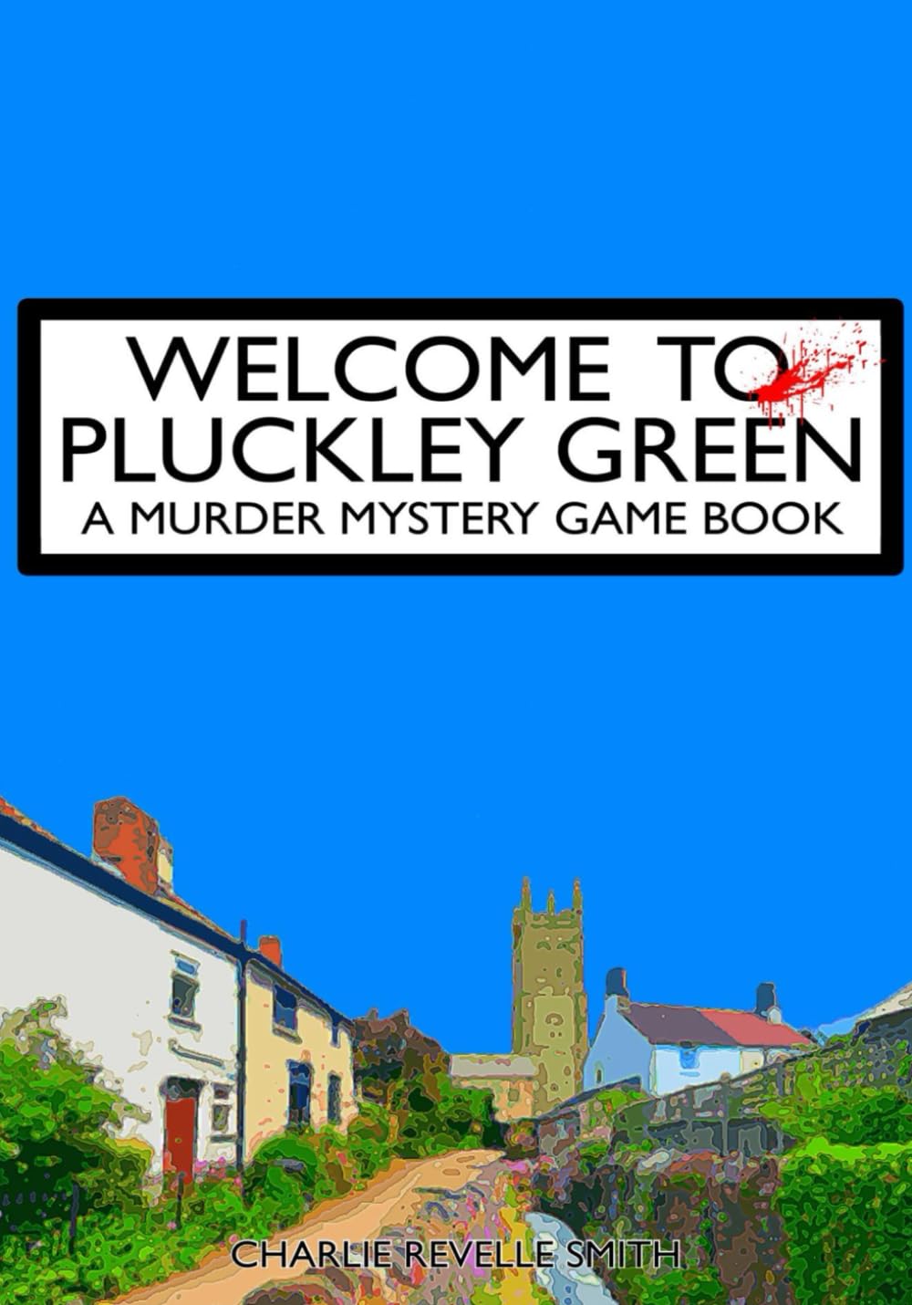 Welcome To Pluckley Green: A Murder Mystery Game Book