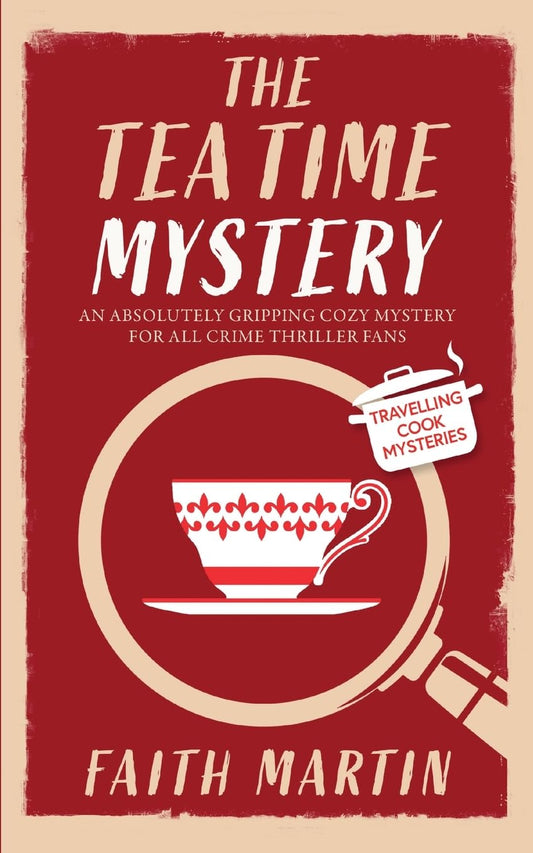 THE TEATIME MYSTERY an absolutely gripping cozy mystery for all crime thriller fans (6) (Travelling Cook Mysteries)