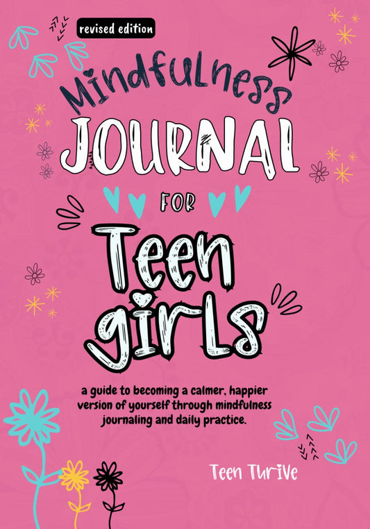 Mindfulness Journal For Teen Girls [Revised Edition]: A Guide to Becoming a Calmer, Happier Version of Yourself Through Mindfulness Journaling and ... journey today (New Books For Teens)