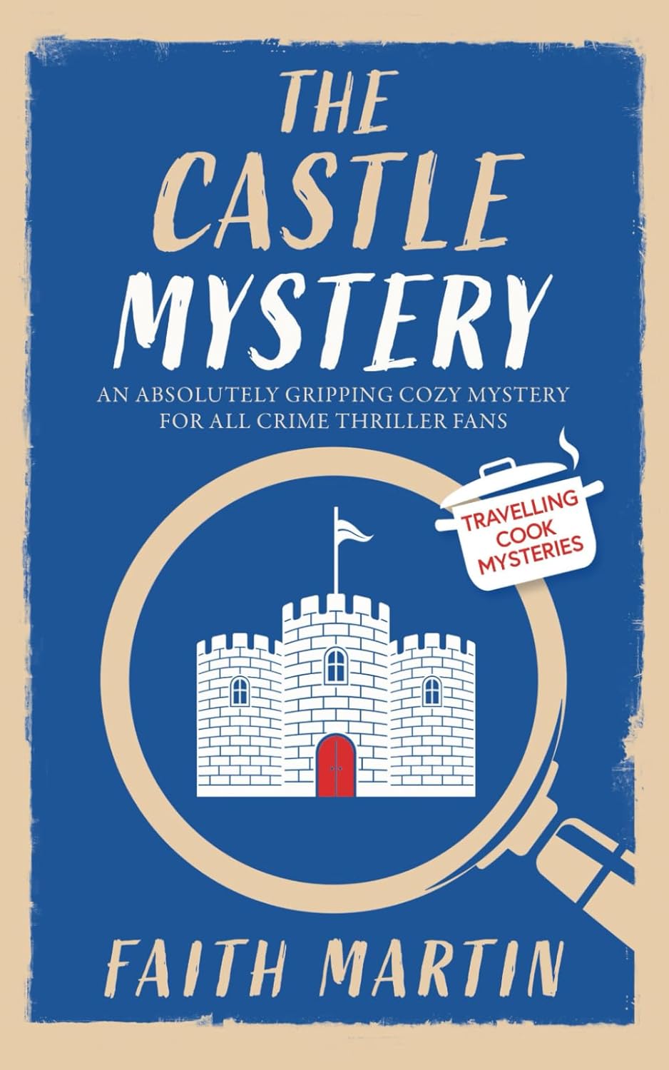 THE CASTLE MYSTERY an absolutely gripping cozy mystery for all crime thriller fans (Travelling Cook Mysteries)