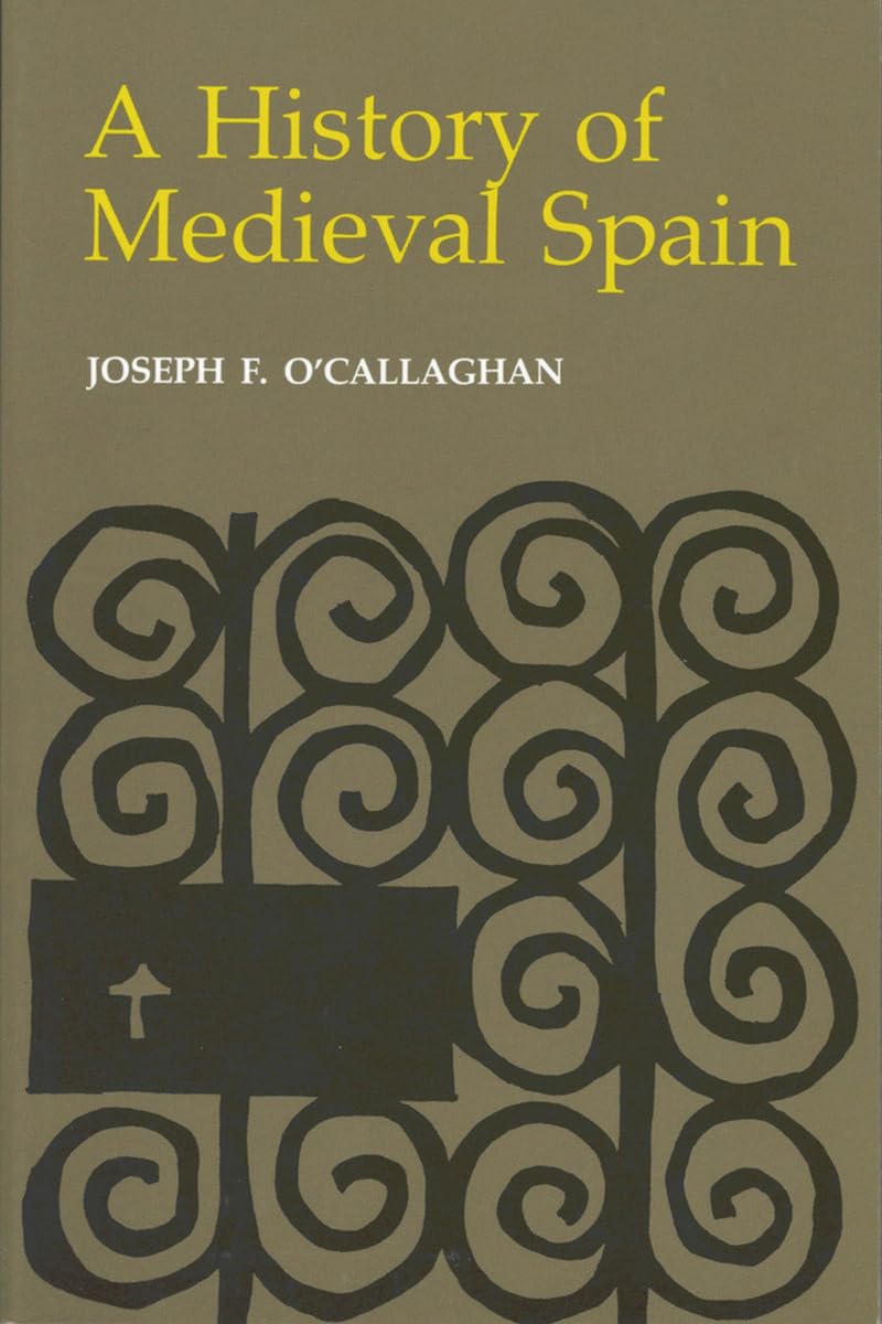 A History of Medieval Spain: Memory and Power in the New Europe (Revised) (Cornell Paperbacks)