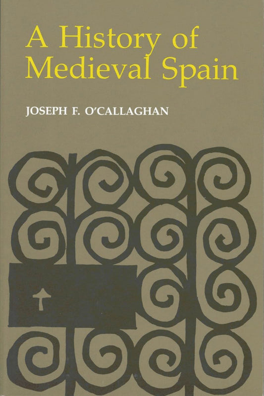 A History of Medieval Spain: Memory and Power in the New Europe (Revised) (Cornell Paperbacks)