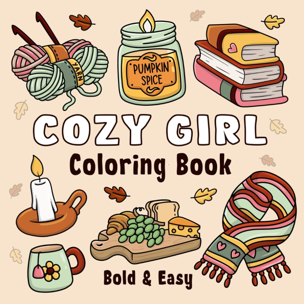 Cozy Girl Coloring Book: Bold and Easy Hygge Inspired Designs for Adults and Teens. Simple, Cute Illustrations with Thick Lines (Bold & Easy)