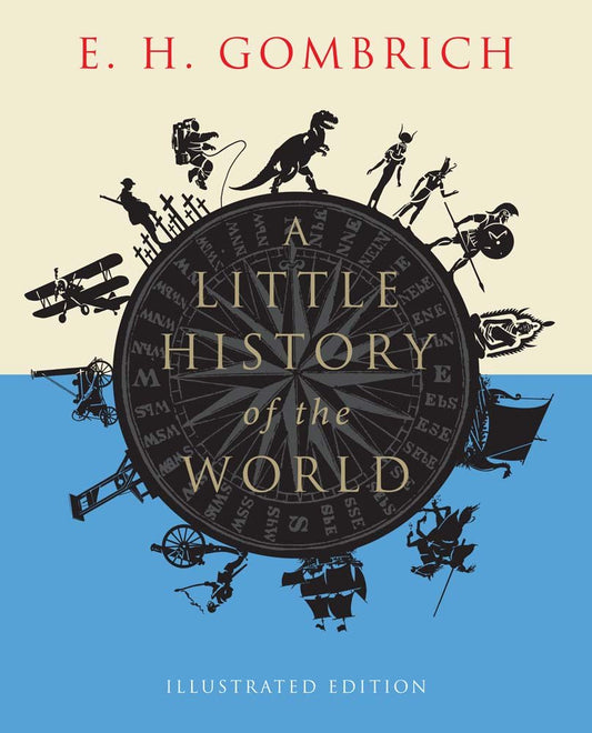 A Little History of the World: Illustrated Edition (Little Histories)