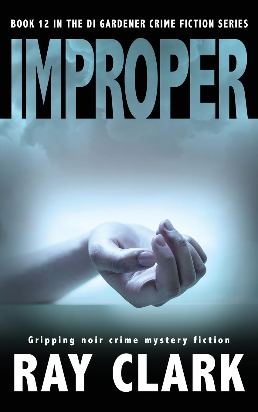 IMPROPER: Gripping noir crime mystery fiction: 12 (The DI Gardener crime fiction series)