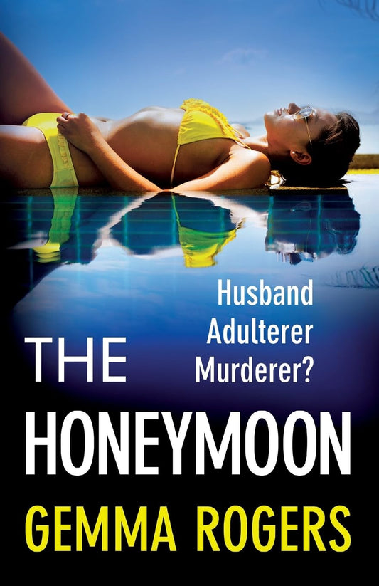 The Honeymoon: An addictive, heart-pounding thriller from Gemma Rogers