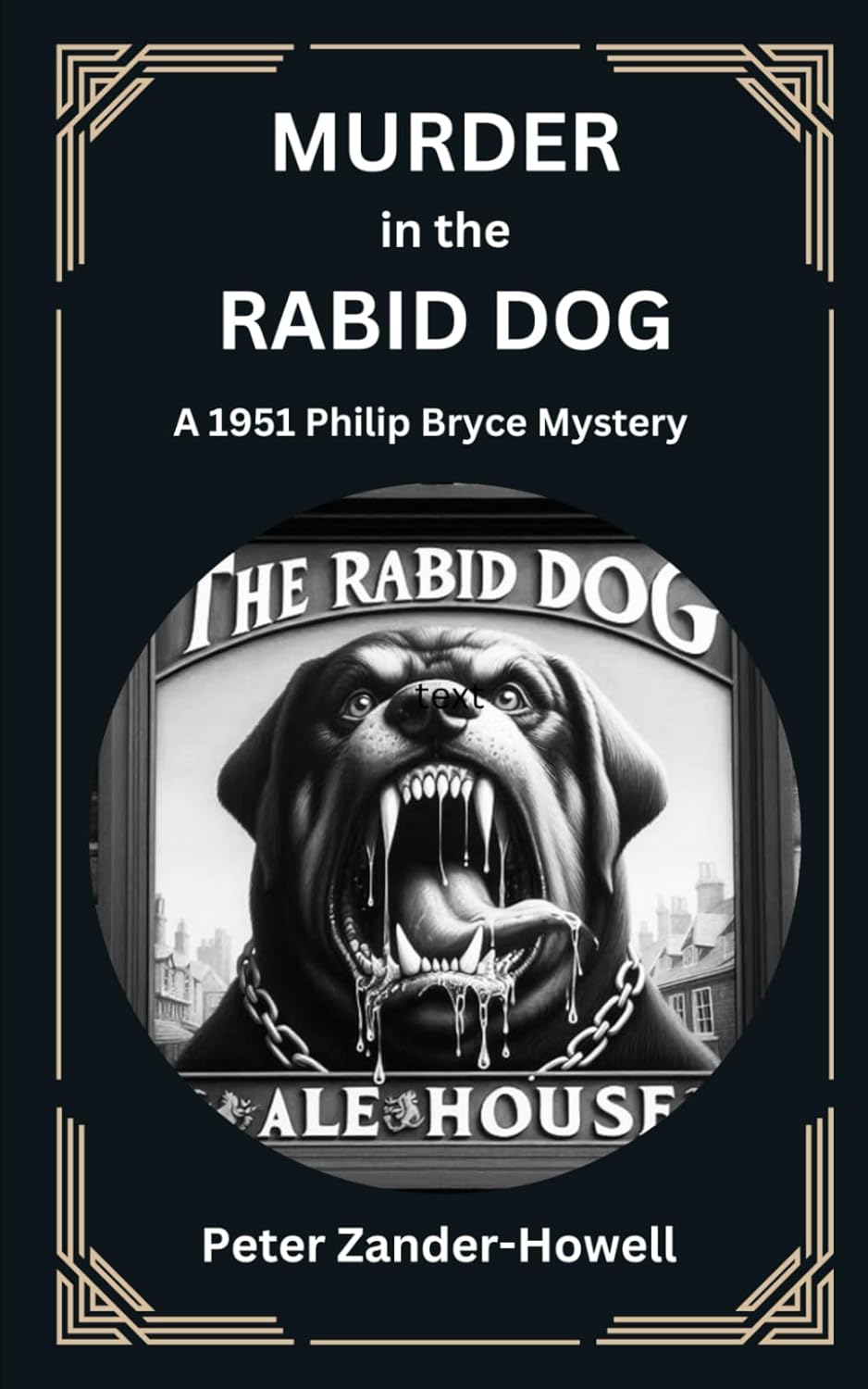 MURDER in the RABID DOG: A 1951 Philip Bryce mystery (Chief Inspector Bryce Mysteries)