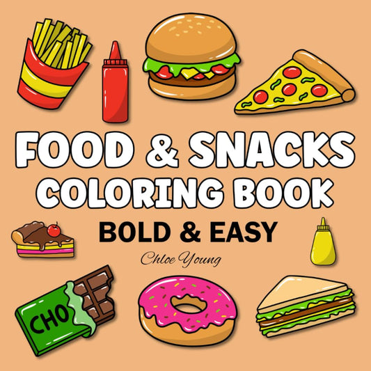 Bold and Easy Food & Snacks Coloring Book: Big and Simple Large Print Designs for Adults, Kids and Seniors (Bold & Easy Coloring)