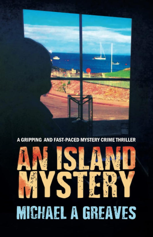 AN ISLAND MYSTERY: A Gripping And Fast-Paced Mystery Crime Thriller: 1 (THE ANGLESEY MYSTERIES TRILOGY)