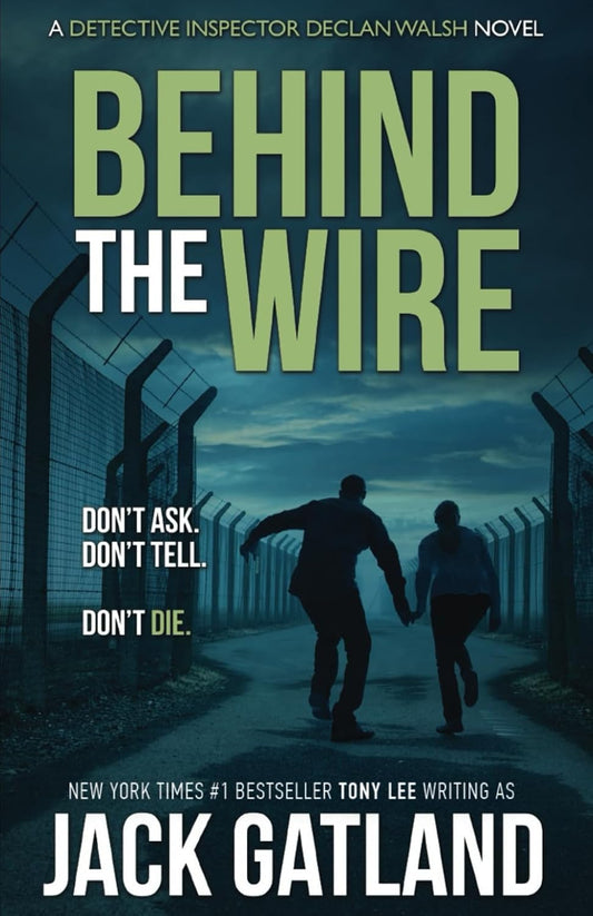 Behind The Wire: A British Murder Mystery (DI Declan Walsh Crime Thrillers Book 9) (Detective Inspector Declan Walsh)