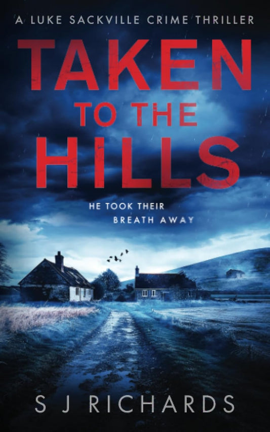 Taken to the Hills: A Fast-paced British Crime Thriller (Luke Sackville Crime Thrillers)