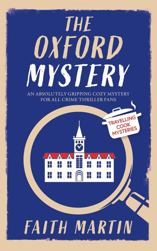 THE OXFORD MYSTERY an absolutely gripping cozy mystery for all crime thriller fans (Travelling Cook Mysteries)