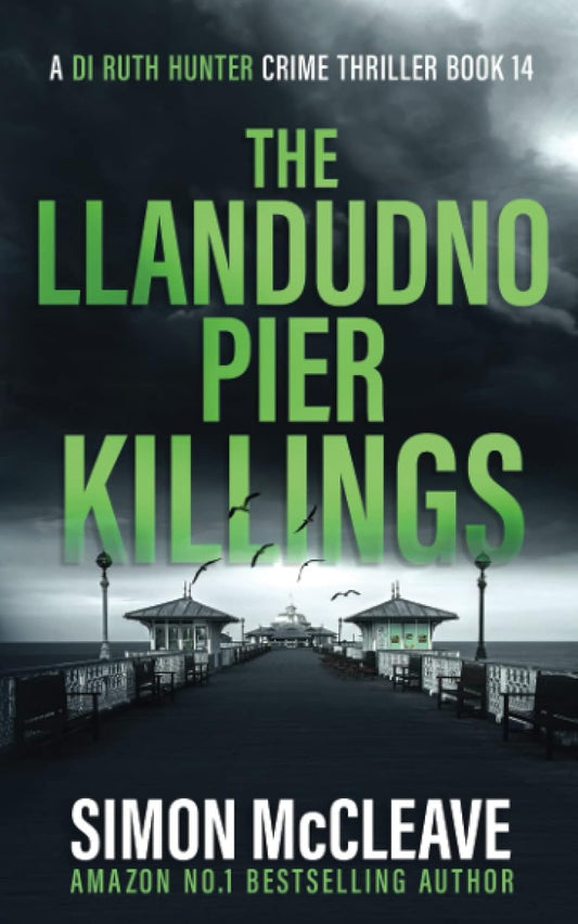 The Llandudno Pier Killings: A Snowdonia Murder Mystery (A DI Ruth Hunter Crime Thriller)