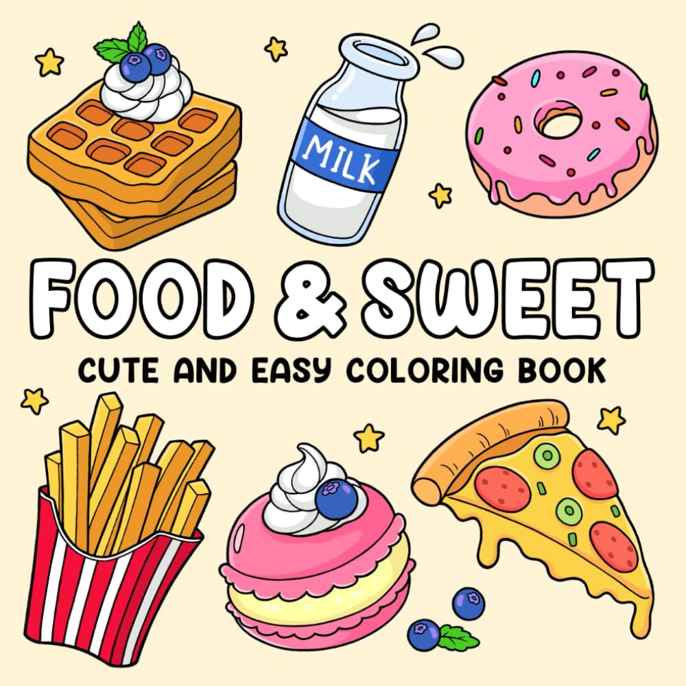 Food & Sweet: Cute and Easy Coloring Book for Adults and Kids with Adorable Foods, Drinks, and Desserts Designs