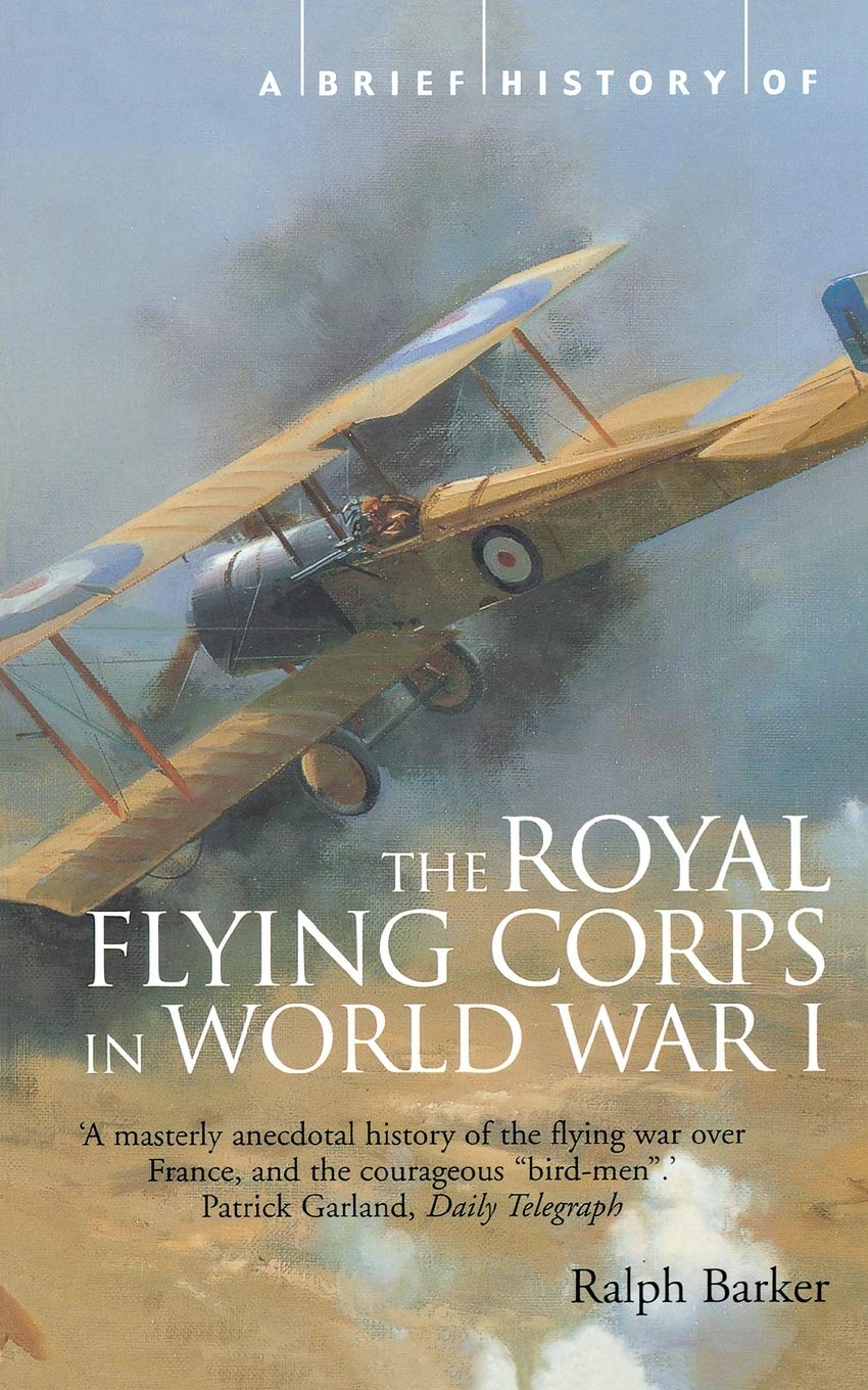 A Brief History of the Royal Flying Corps in World War One (Brief Histories)